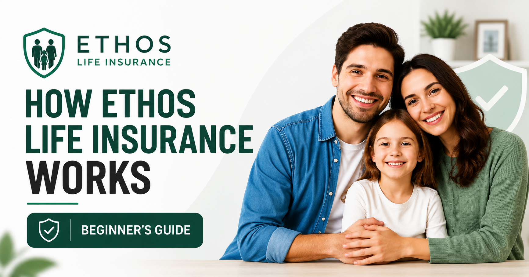 Ethos Life Insurance promotional banner showing a smiling family of three with text ‘How Ethos Life Insurance Works – Beginner’s Guide’ and brand logo in green theme.